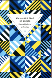Dans l'épaisseur de la chair - Blas de Roblès Jean-Marie