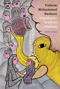 Grand-père avait un éléphant - Basheer Vaikom Muhammad ; Vitalyos Dominique