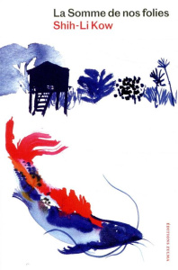La Somme de nos folies - Kow Shih-Li