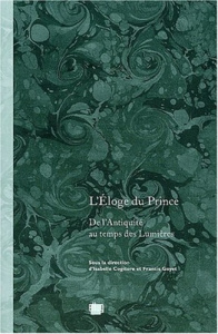 L'éloge du prince. De l'Antiquité au temps des Lumières - Cogitore Isabelle ; Goyet Francis