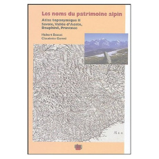 Les noms du patrimoine alpin. Atlas toponymique II, Savoie,Vallée d'Aoste,Dauphiné,Provence - Bessat Hubert ; Germi Claudette