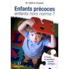 Enfants précoces, enfants hors norme ? 2e édition - Foussier Valérie - Côte Sophie