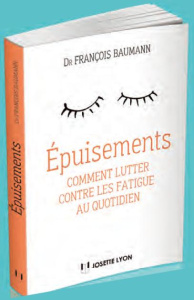 Epuisements. Comment lutter contre les fatigues du quotidien - Baumann François