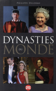 Les dynasties du monde - Delorme Philippe