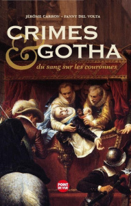 Crimes & gotha. Du sang sur les couronnes - Carron Jérôme - Del Volta Fanny