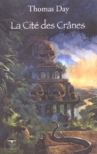 La Cité des Crânes. (Et autres magies du Sud-Est asiatique) - Day Thomas