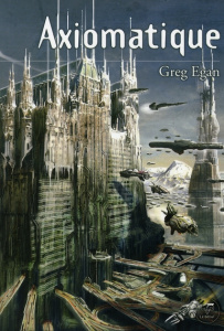 Axiomatique - Egan Greg ; Denis Sylvie ; Lustman Francis ; Valér