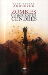 Zombies. Un horizon de cendres - Andrevon Jean-Pierre