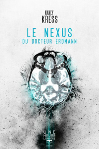 Le Nexus du Docteur Erdmann - Kress Nancy ; Perchoc Erwann ; Ponsero Alise