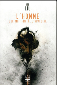 L'homme qui mit fin à l'histoire - Liu Ken ; Durastanti Pierre-Paul