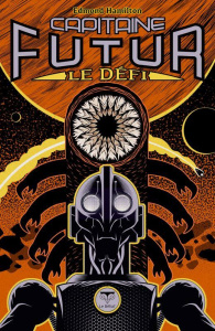 Capitaine Futur Tome 3 : Le défi - Hamilton Edmond ; Durastanti Pierre-Paul