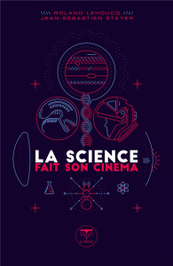 La science fait son cinéma - Lehoucq Roland ; Steyer Jean-Sébastien