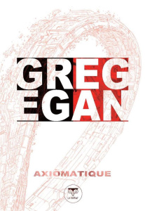 Axiomatique - Egan Greg ; Denis Sylvie ; Lustman Francis ; Valér