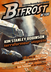 Bifrost N° 106 : Kim Stanley Robinson : terraformeur utopiste - Girard Olivier