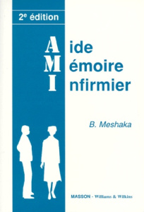 AIDE-MEMOIRE INFIRMIER. 2ème édition - Meshaka B