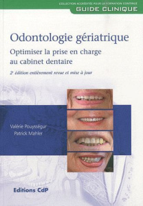 Odontologie gériatrique. Optimiser la prise en charge au cabinet dentaire, 2e édition - Pouysségur Valérie ; Mahler Patrick