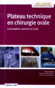 Plateau technique en chirurgie orale. Conception, normes et coût - Moizan Hervé ; Méningaud Jean-Paul