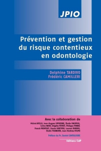 Prévention et gestion du risque contentieux en odontologie - Tardivo Delphine ; Camilleri Frédéric ; Cantaloube