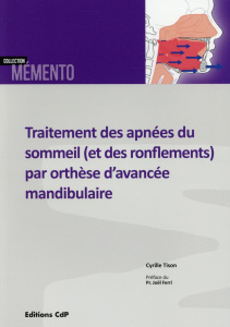 Traitement des apnées du sommeil (et des ronflements) par orthèse d'avancée mandibulaire - Tison Cyrille ; Ferri Joël