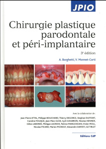 Chirurgie plastique parodontale et péri-implantaire. 3e édition - Borghetti Alain ; Monnet-Corti Virginie