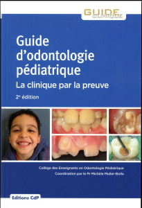 Guide d'odontologie pédiatrique. La clinique par la preuve, 2e édition - Muller-Bolla Michèle ; Manière Marie-Cécile