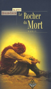 Le Rocher du mort - Quiller-Couch Arthur ; Homassel Anne-Sylvie ; Legr