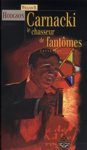 Carnacki. Le chasseur de fantômes - Hodgson William ; Ducos François ; Chardome Emile
