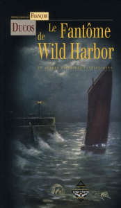 Le Fantôme de Wild Harbor. Et autres histoires fantastiques - Ducos François ; Ferchal Ludwig