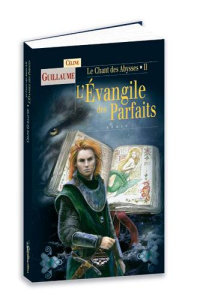 Le Chant des Abysses Tome 2 : L'Evangile des Parfaits - Guillaume Céline ; Simonay Bernard