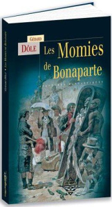 Les Momies de Bonaparte. Aventures fantastiques - Dôle Gérard ; Schiavi Michèle