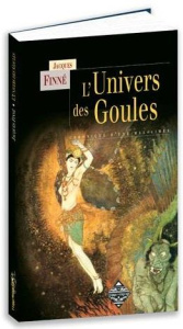 L'univers des goules. Chronique d'une mal-aimée - Finné Jacques