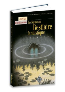Le nouveau bestiaire fantastique - Ray Jean ; Oleffe Michel
