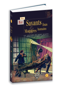 Les Aventures de Harry Dickson Tome 1 : Savants fous & monstres humains - Ray Jean ; Blondiau Jacques ; Verbrugghen André
