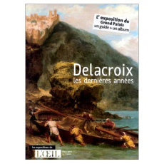 Delacroix et les dernières années - COLLECTIF