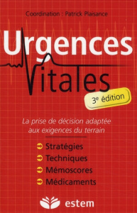 Urgences vitales. La prise de décision adaptée aux exigences du terrain, 3e édition - Plaisance Patrick
