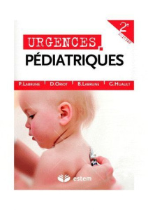 Urgences pédiatriques. 2e édition - Labrune Philippe ; Oriot Denis ; Labrune Bernard ;