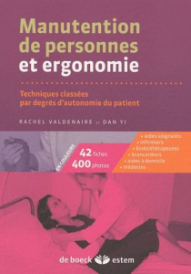 Manutention de personnes et ergonomie. Techniques classées par degrés d'autonomie du patient - Yi Dan ; Valdenaire Rachel