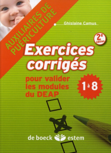 Auxiliaires de puériculture - exercices corrigés. Pour valider les modules du DEAP 1 à 8, 2e édition - Camus Ghislaine