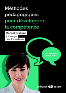 Méthodes pédagogiques pour développer la compétence. Manuel pratique à l'usage des formateurs - Viollet Patrick