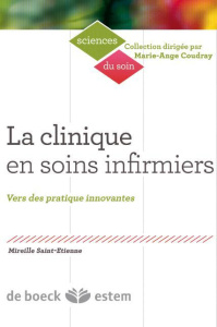 La clinique en soins infirmiers. Vers des pratiques innovantes - Saint-Etienne Mireille