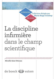 La discipline infirmière dans le champ scientifique. Visibilité et lisibilité d'un savoir profession - Homerin Marie-Pierre