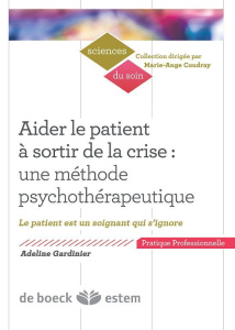 Aider le patient à sortir de la crise : une méthode psychothérapeutique. Le patient est un soignant - Salesse-Gardinier Adeline