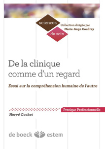 De la clinique comme d'un regard. Essai sur la compréhension humaine de l'autre - Cochet Hervé