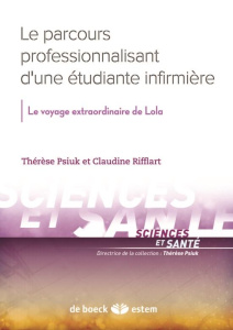 Le parcours professionnalisant d'une étudiante infirmière. Le voyage extraordinaire de Lola - Psiuk Thérèse ; Rifflart Claudine