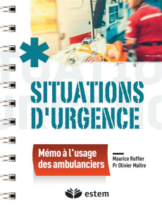 Situations d'urgence : mémo à l'usage des ambulanciers - Ruffier Maurice ; Maître Olivier