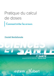 Pratique du calcul de doses. Comment éviter les erreurs - Benlahouès Daniel ; Roditi Eric