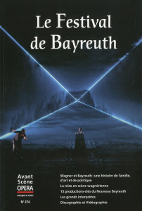 L'Avant-Scène Opéra N° 274, Mai-juin 2013 : Le festival de Bayreuth - Bilodeau Louis