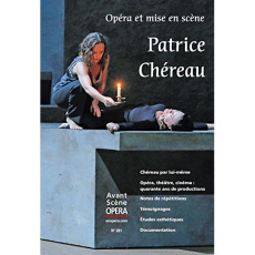 L'Avant-Scène Opéra N° 281, Juillet-août 2014 : Opéra et mise en scène : Patrice Chéreau - Cazaux Chantal