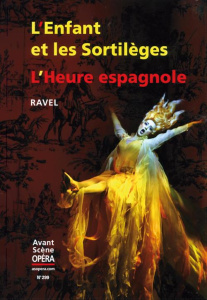 L'Avant-Scène Opéra N° 299, juillet-août 2017 : L'Enfant et les sortilèges ; L'Heure espagnole - Ravel Maurice ; Etcharry Stéphan