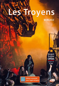 L'Avant-Scène Opéra N° 308, janvier-février 2019 : Les Troyens. Berlioz - Cazaux Chantal